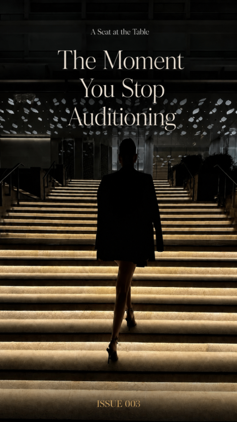 A Seat at the Table — The Moment You Stop Auditioning, Issue 003